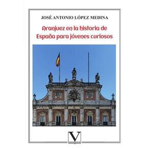 Aranjuez en la historia de España para jóvenes curiosos - Espanhol