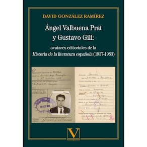 Ángel Valbuena Prat y Gustavo Gili: avatares editoriales de la Historia de la literatura española (1