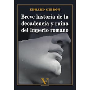 Breve historia de la decadencia y ruina del Imperio romano - Espanhol