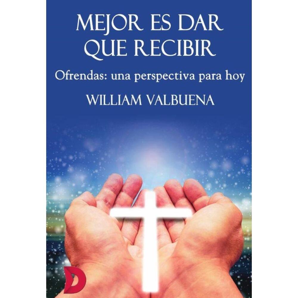 Mejor es dar que recibir. Ofrendas: una perspectiva para hoy - Espanhol