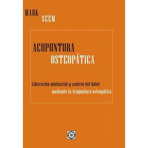 Acupuntura Osteopática. Liberación miofascial y control del dolor mediente acupuntura osteopática -