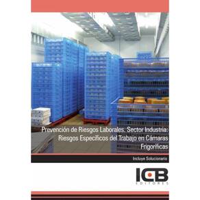 Prevención de Riesgos Laborales. Sector Industria: Riesgos Específicos del Trabajo en Cámaras Frigor