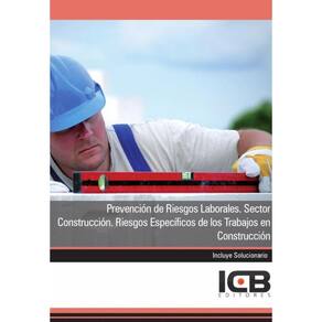 Prevención de Riesgos Laborales. Sector Construcción. Riesgos Específicos de los Trabajos en Constru