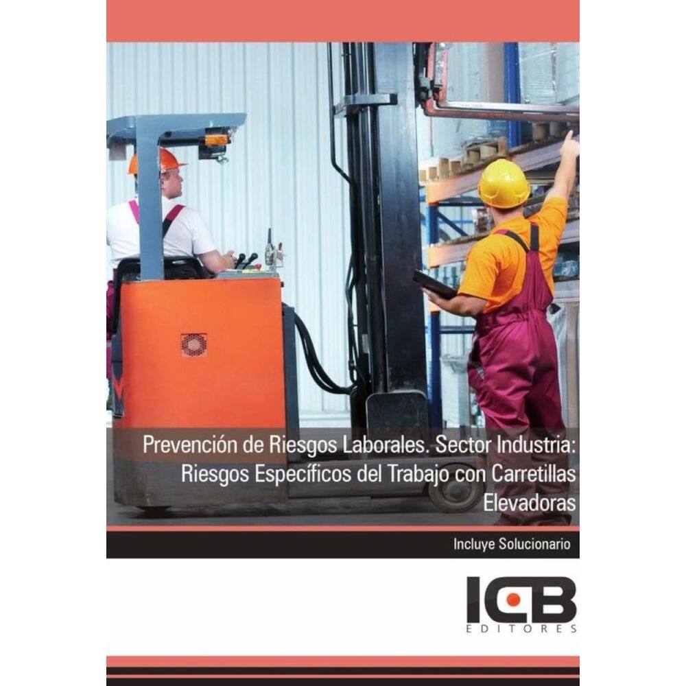 Prevención de Riesgos Laborales. Sector Industria: Riesgos Específicos del Trabajo con Carretillas E