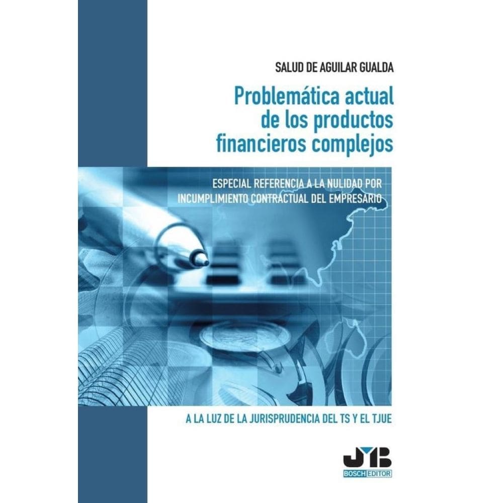 Problemática actual de los productos financieros complejos. Especial referencia a la nulidad por inc