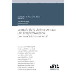 La tutela de la víctima de trata: una perspectiva penal, procesal e internacional. - Espanhol