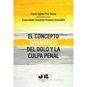El concepto dogmático del dolo y la culpa penal - Espanhol