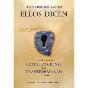 Ellos dicen. El libro de las canalizaciones que transformarán tu vida - Espanhol