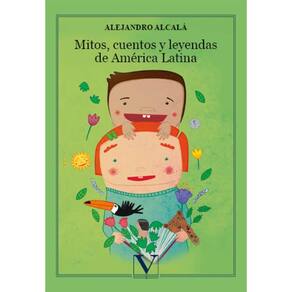 Mitos, cuentos y leyendas de América Latina - Espanhol
