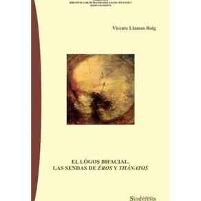 El Lógos Bifacial. Las sendas de Éros y Thánatos - Espanhol