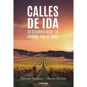 Calles de ida. Descubriendo la pasión por el vino - Espanhol