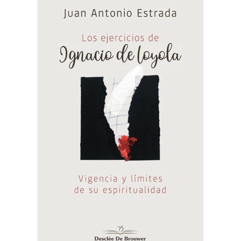 Los ejercicios de Ignacio de Loyola. Vigencia y límites de su espiritualidad - Espanhol