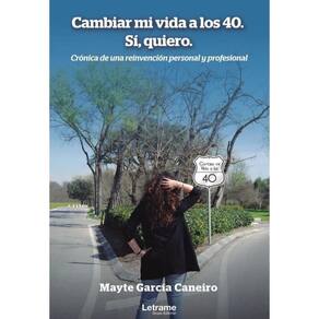 Cambiar mi vida a los 40. Sí, quiero. Crónica de una reinvención personal y profesional - Espanhol