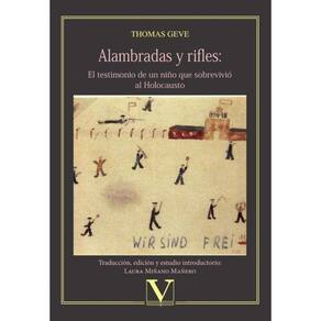 Alambradas y rifles: El testimonio de un niño que sobrevivió al Holocausto - Espanhol
