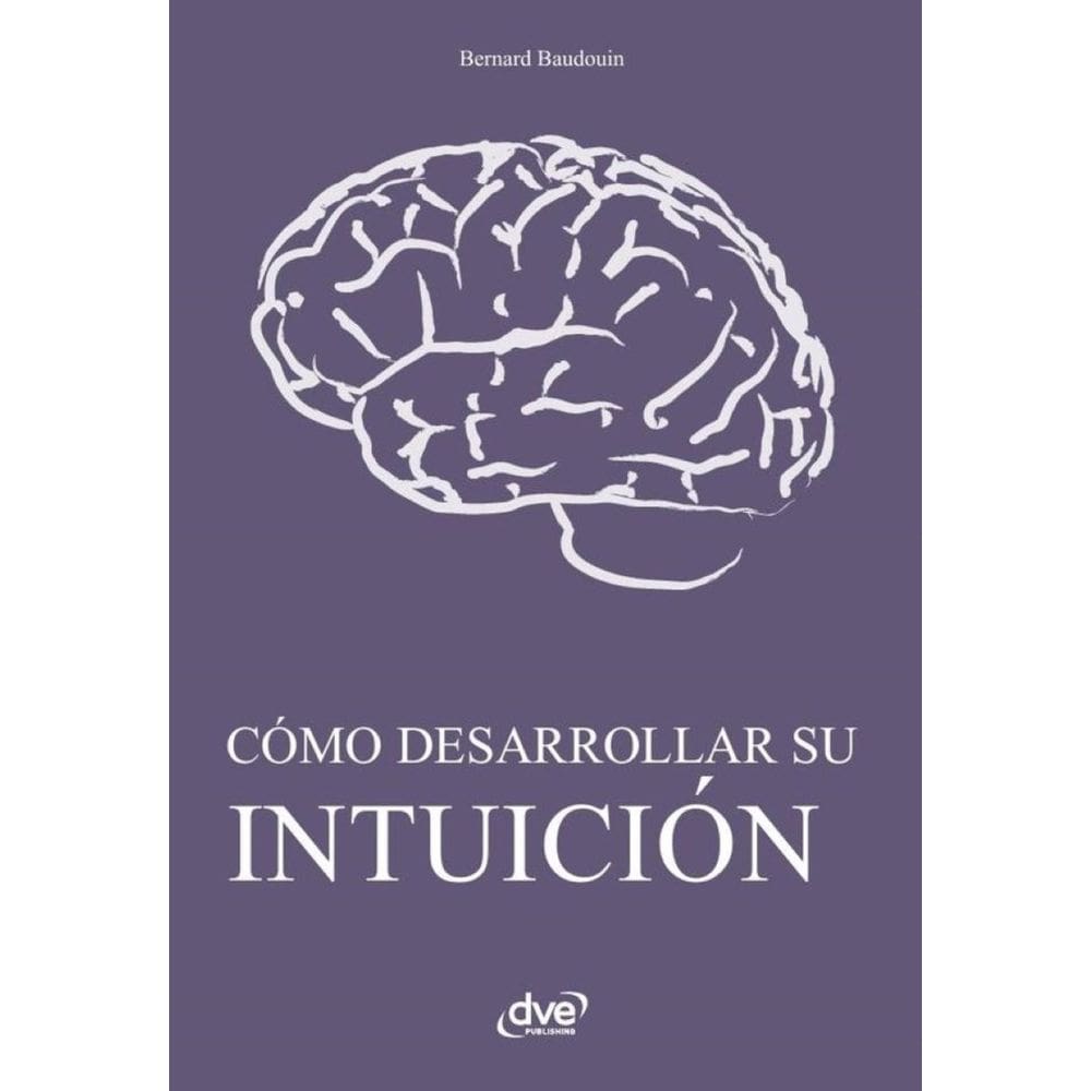 Cómo desarrollar su intuición - Espanhol