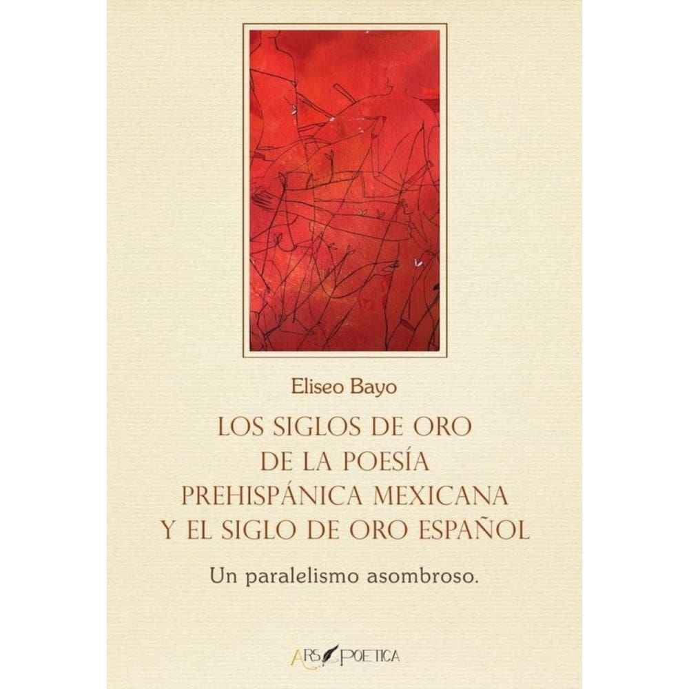 Los Siglos de Oro de la poesía prehispánica mexicana y el Siglo de Oro español - Espanhol