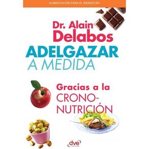 Adelgazar a medida - gracias a la crononutrición - Espanhol