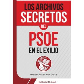 Los archivos secretos del PSOE en el exilio - Espanhol