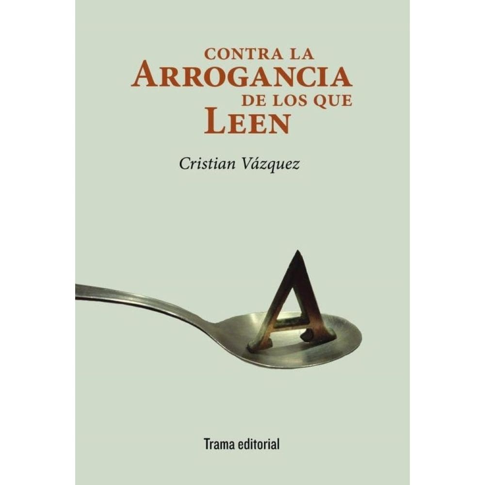 Contra la arrogancia de los que leen - Espanhol