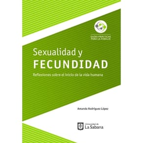 Sexualidad y Fecundidad. Reflexiones sobre el inicio de la vida humana - Espanhol