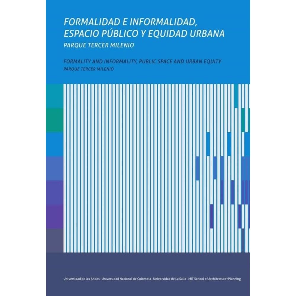Formalidad e informalidad, espacio público y equidad urbana. Formality and informality, public space