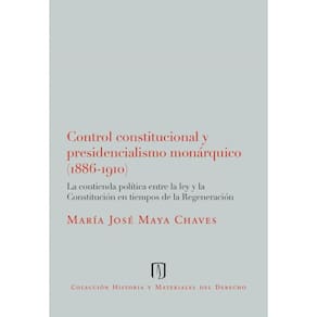 Control constitucional y presidencialismo monárquico (1886-1910). - Espanhol