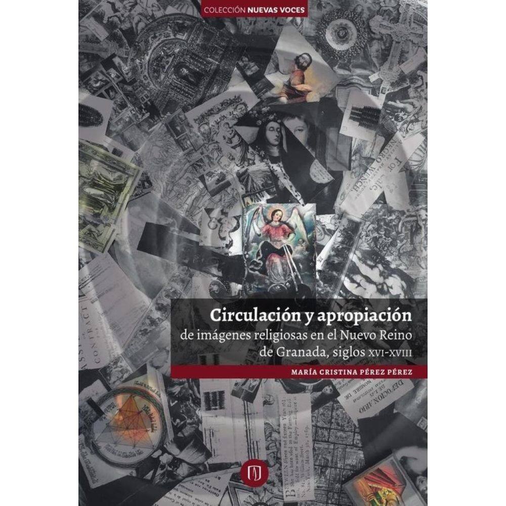 Circulación y apropiación de imágenes religiosas en el Nuevo Reino de Granada, siglos XVI-XVIII - Es