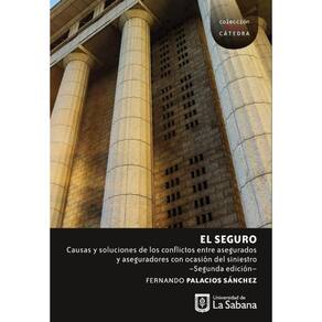 El seguro. Causas y soluciones de los conflictos entre asegurados y aseguradores con ocasión del sin