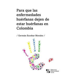 Para que las enfermedades huérfanas dejen de estar huérfanas en Colombia - Espanhol
