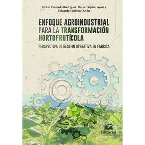 Enfoque agroindustrial para la transformación hortofrutícola: perspectiva de gestión operativa en fá
