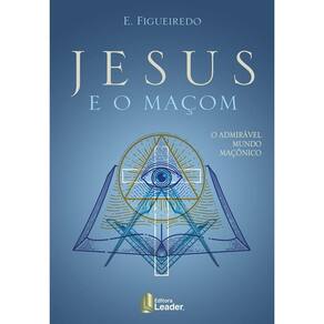 Livro Jesus E O Maçom - O Admirável Mundo Maçônico -