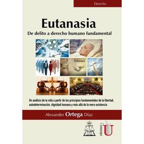 Eutanasia. De delito a derecho humano fundamental - Espanhol