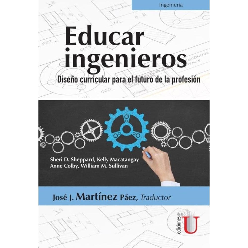 Educar ingenieros. Diseño curricular para el futuro de la profesión - Espanhol