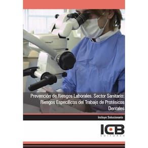 Prevención de Riesgos Laborales. Sector Sanitario: Riesgos Específicos del Trabajo de Protésicos Den