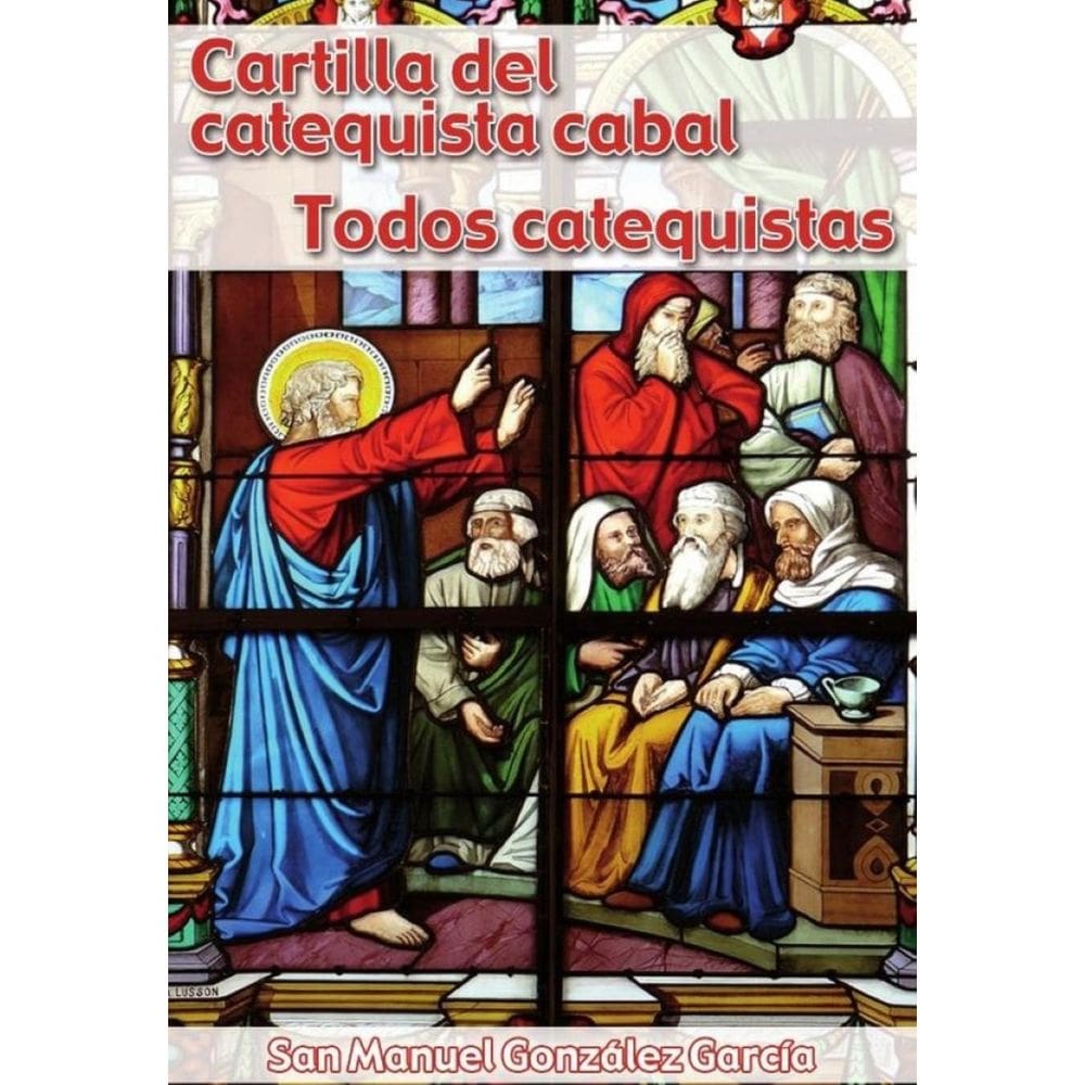 Cartilla del catequista cabal. Todos catequistas - Espanhol