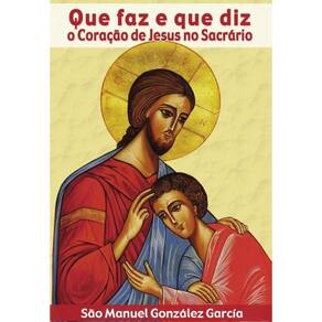Que faz e que diz o Coraçao de Jesus no Sacrario - Espanhol