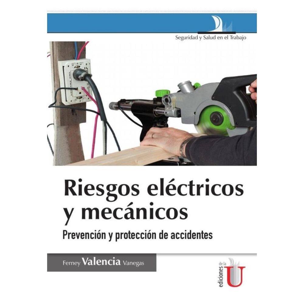 Riesgos eléctricos y mecánicos. 2 Ed., prevención y protección de accidentes - Espanhol