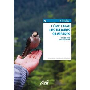 Cómo criar los pájaros silvestres - Espanhol