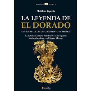 La leyenda de El Dorado y otros mitos del Descubrimiento de América - Espanhol