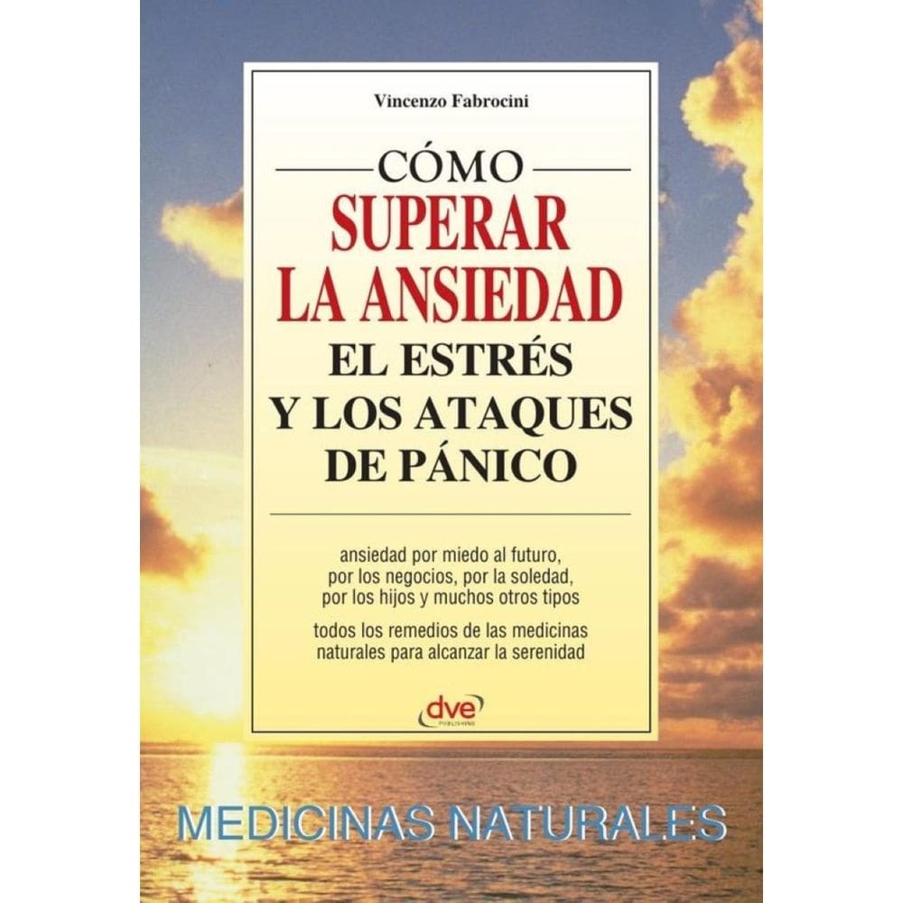 Cómo superar la ansiedad el estrés y los ataques de pánico - Espanhol