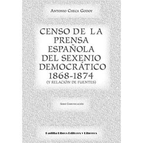 Censo de la prensa española del sexenio democrático 1868-1874 (y relación de fuentes) - Espanhol