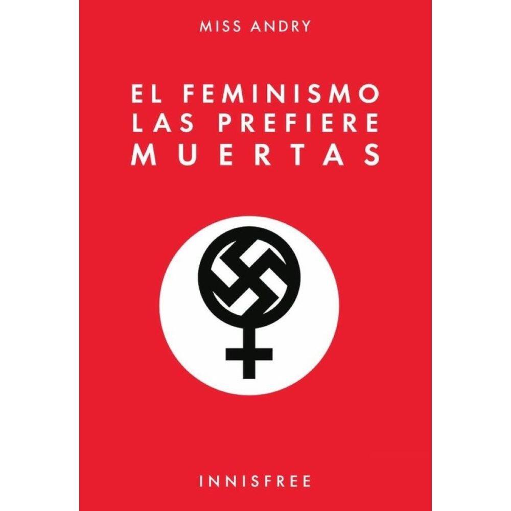 El feminismo las prefiere muertas - Espanhol
