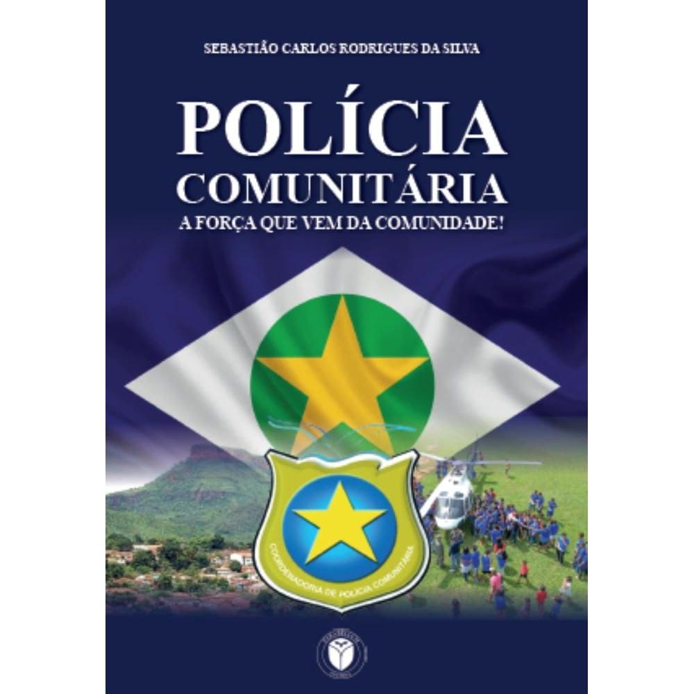 Polícia comunitária: a força que vem da comunidade!