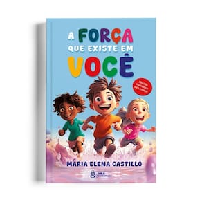 A força que existe em você - Histórias inspiradoras para crianças (0410)