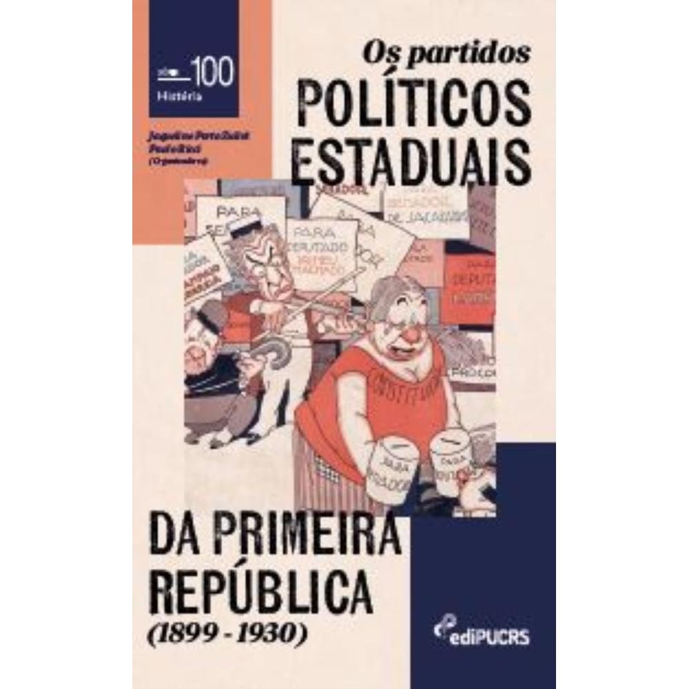 Os partidos políticos estaduais da Primeira República (1899-1930)