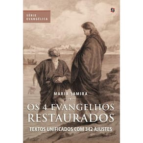Os 4 Evangelhos Restaurados: Textos unificados com 342 ajustes