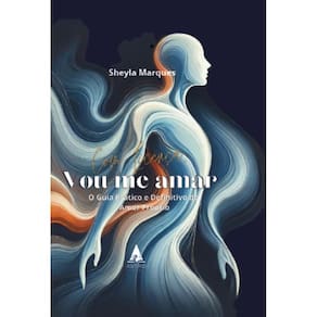 Com Licença Vou me Amar: O Guia Prático e Definitivo do Amor Próprio