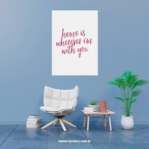 Placa Decorativa Frase Home Is Wherever Um With You Simples