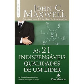 Livro As 21 Indispensáveis Qualidades De Um Líder