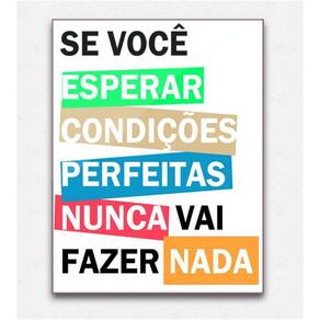 Quadro placa decorativa mdf não espere condições perfeitas